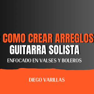 Curso: Como Crear Arreglos Para Guitarra Solista